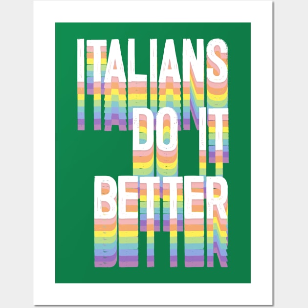 ITALIANS DO IT BETTER Wall Art by DankFutura